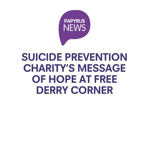 Papyruss Message Of Hope At Free Derry Corner Papyrus Uk Suicide Prevention Charity