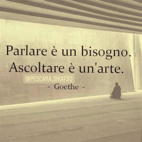 Parlare è un bisogno Ascoltare è un arte Goethe fatadispettosa