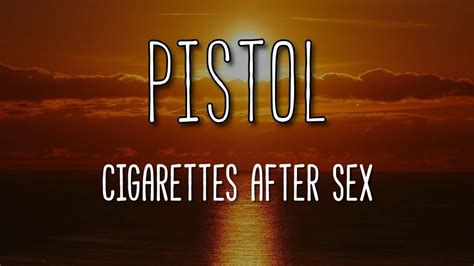 Pistol Cigarettes After Sex Lyrics Youtube