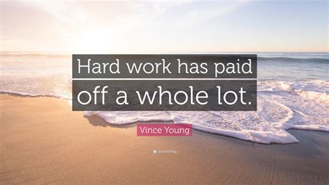 Vince Young Quote “hard Work Has Paid Off A Whole Lot”