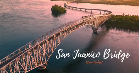San Juanico Bridge History Of The Philippines Most Iconic Structures