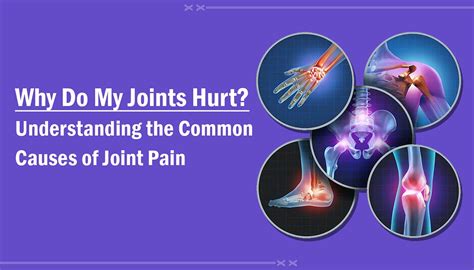 Why Do My Joints Hurt Understanding The Common Causes Of Joint Pain