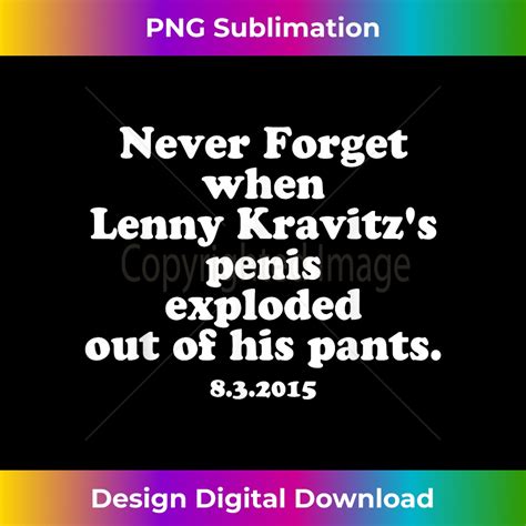 Never Forget When Lenny Kravitzs Penis Exploded Out Funny Inspire