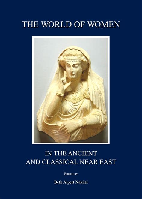 the world of women in the ancient and classical near east cambridge scholars publishing