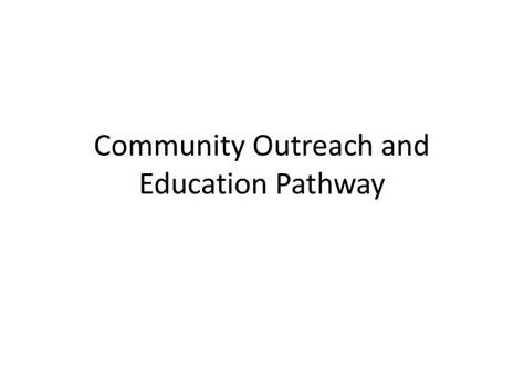 Ppt Community Outreach And Education Pathway Powerpoint Presentation