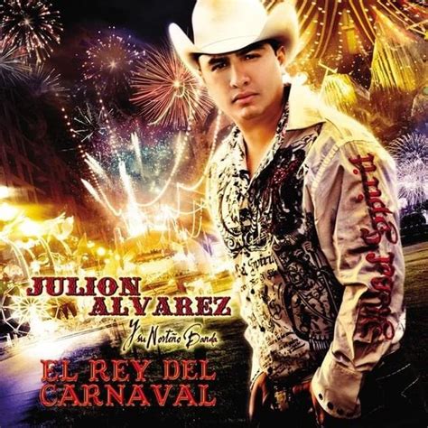 Julión Álvarez Y Su Norteño Banda El Rey Del Carnaval Lyrics And