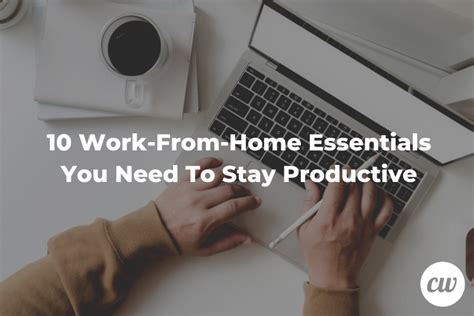 10 Work From Home Essentials You Need To Stay Productive