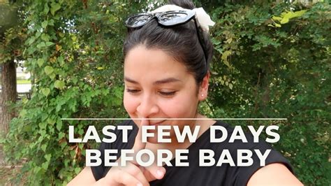 Last Few Days Before Baby Youtube