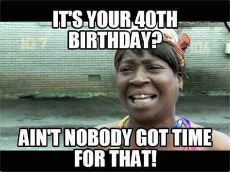 Happy 40th Funny 40th Birthday Memes For Her Photos I
