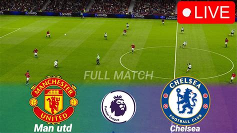 🔴manchester United Vs Chelsea Live Premier League 2324 Full Match Of