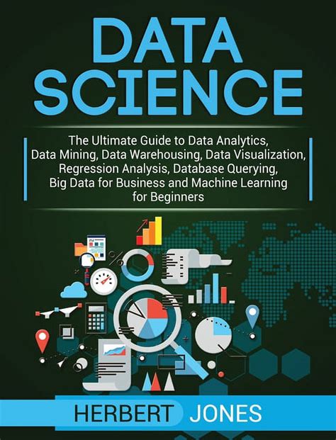 Data Science The Ultimate Guide To Data Analytics Data Mining Data Warehousing Data