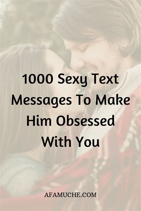 1000 Sexy Text Messages To Make Him Obsessed With You Love Quote