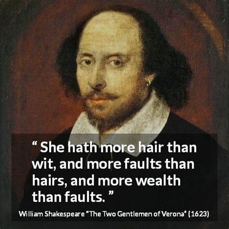 William Shakespeare She Hath More Hair Than Wit And More