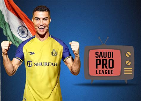 Saudi Pro League 2022 23 Live TV Telecast Channel In India Where To