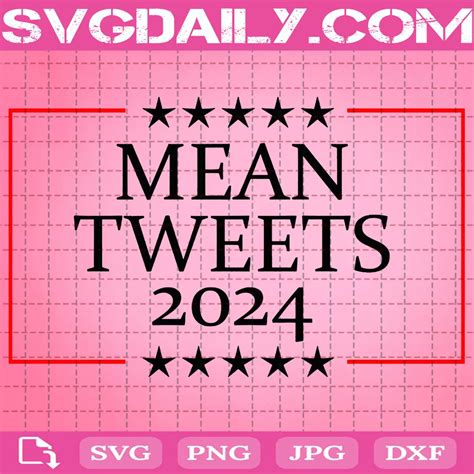 Mean Tweets 2024 Svg Svgdaily Daily Free Premium Svg Files