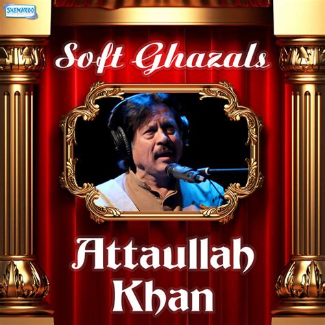 Soft Ghazals By Attaullah Khan Album By Attaullah Khan Spotify