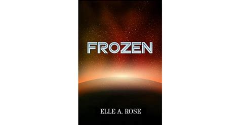 Frozen By Elle A Rose