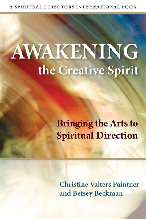 Awakening The Creative Spirit Bringing The Arts To Spiritual Direction