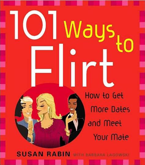 101 Ways To Flirt How To Get More Dates And Meet Your Mate By Susan