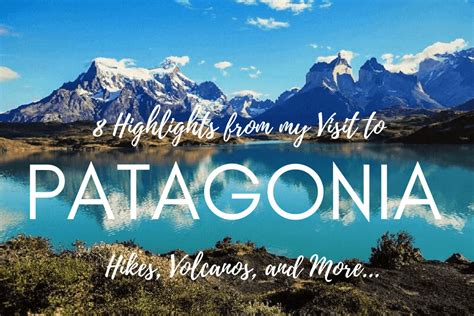 8 Highlights Of Patagonia Chile Next Level Of Travel