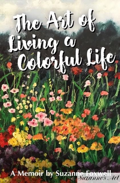 The Art Of Living A Colorful Life Suzannes Art