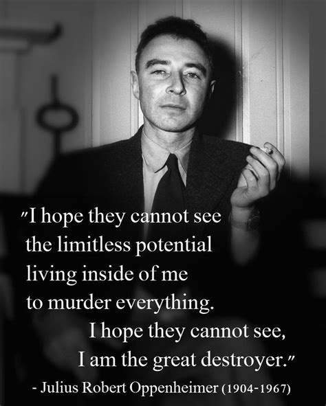 I Hope They Cannot See Julius Robert Oppenheimer Father Of The