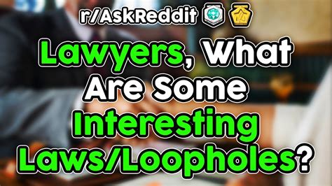 Lawyers Reveal The Best Loopholes In Laws (r/AskReddit Top Stories