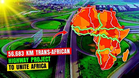 How The 56683 Km Trans African Highway Project Will Connect And Boost