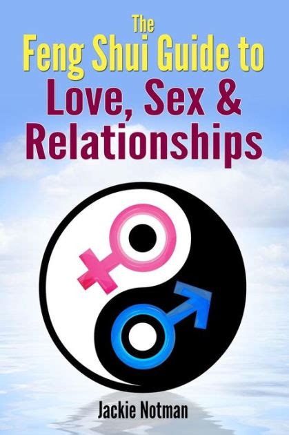The Feng Shui Guide To Love Sex And Relationships By Jackie Notman Paperback Barnes And Noble®