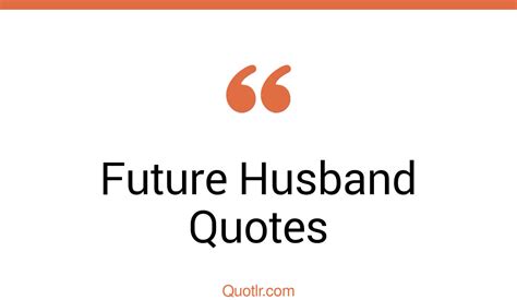 29 Jittery Future Husband Quotes That Will Unlock Your True Potential