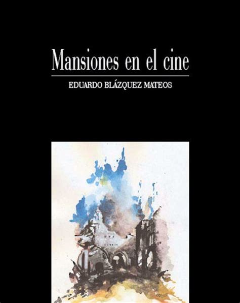 BIBLIOTECA HAWKMENBLUES Mansiones en el cine Eduardo Blázquez Mateos