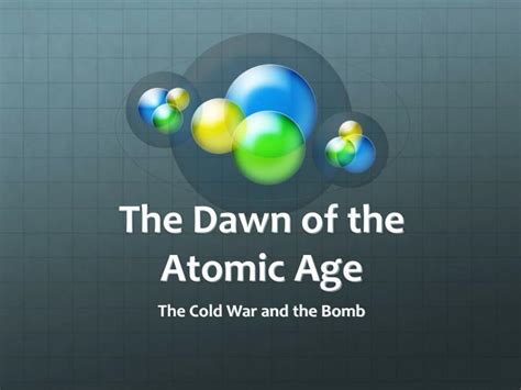 Ppt The Dawn Of The Atomic Age Powerpoint Presentation Free Download