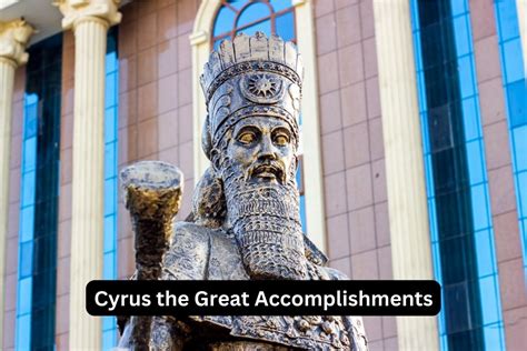 10 Cyrus The Great Accomplishments And Achievements Have Fun With History