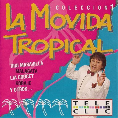 Yo Llevo La Cumbia En La Sangre La Movida Tropical ColecciÓn 1 1997