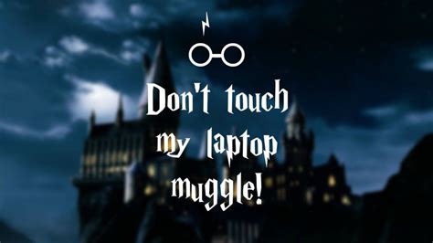 Don T Touch My Laptop Muggle Wallpapers Wallpaper Cave