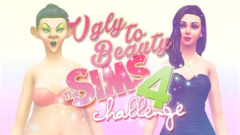 The Sims 4 Ugly To Beauty Challenge Youtube