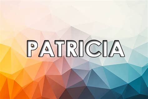 Patricia Origem Do Nome História Personalidade E Popularidade