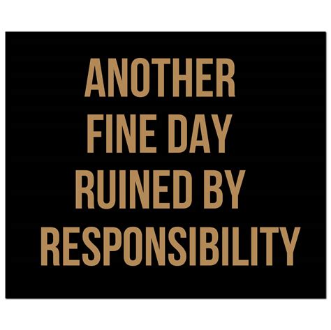 Another Fine Day Ruined By Responsibility Gold Foil Plaque Wholesale
