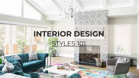Interior Design Styles 101 The Ultimate Guide To Defining Decorating In
