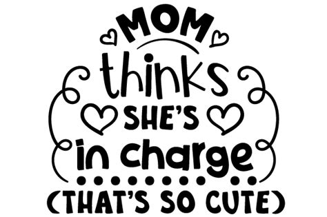 Mom Thinks She S In Charge That S So Cute SVG Cut File By Creative