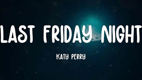 Last Friday Night Katy Perry Lyrics Youtube