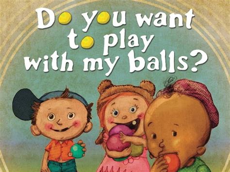 Childrens Book Titled Do You Want To Play With My Balls