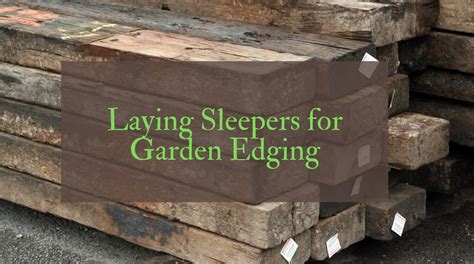 Then spread and tamp the sand bed, lay the paving material, and backfill the trench. How to Lay Sleepers for Garden Edging