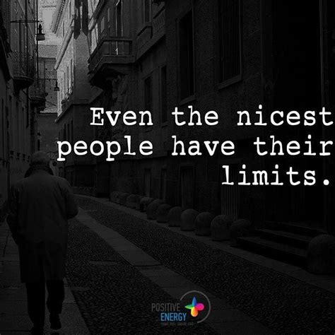 Even The Nicest People Have Their Limits Phrases