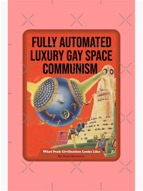 Fully Automated Luxury Gay Space Communism Poster By Baconpancakes21