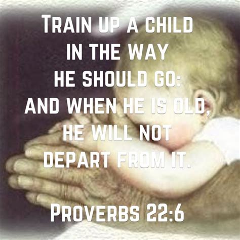 Train Up A Child In The Way He Should Go And When He Is Old He Will