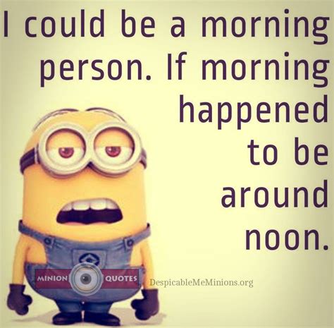 11 Funny Morning Quotes Minion Quotes Morning Quotes Funny Funny
