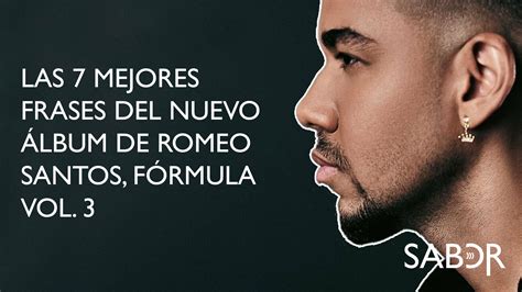 Las 7 Mejores Frases Del Nuevo álbum De Romeo Santos Fórmula Vol 3