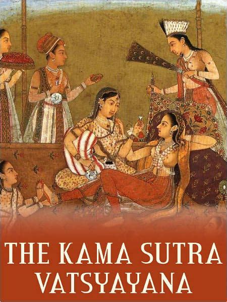 The Kama Sutra Vatsyayana Full Version By Vatsyayana Ebook Barnes