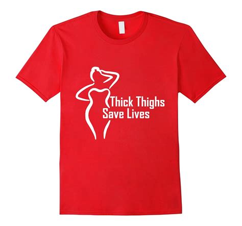 Thick Thighs T Shirt Thick Thighs Save Lives Tee